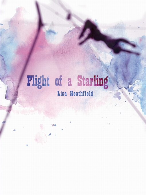 Title details for Flight of a Starling by Lisa Heathfield - Available